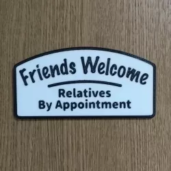 Friends Welcome, Relatives By Appointment Sign