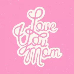Love You Mom