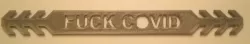 Mask strap, mask strap, "FUCK COVID."