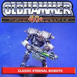 Classic Eternal Robots - Oldhammer Proxies