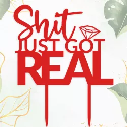 Shit Just Got Real Engagement Ring Cake Topper