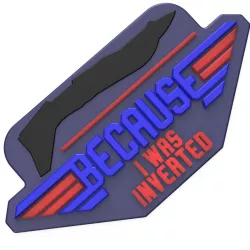2D/TOP GUN LOGO/SIGN WALL ART/MAVERICK - BECAUSE I WAS INVERTED VERSION 1