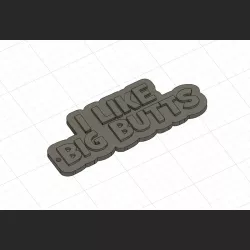 I like big BUTTS keychain!