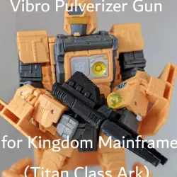 Vibro Pulverizer Gun for Transformers Kingdom Mainframe (Ark)