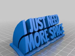 I just need more space