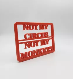 Text frame "Not my circus not my monkeys"