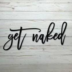 "Get Naked" script wall art