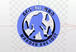 Not All Who Wander Are Lost Sasquatch Bigfoot