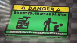 Do Not touch My 3D Printer
