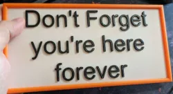 Don't forget you're here forever