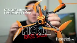 Pickle Race Series : 5" & 3.5" ultralight FPV Racing Frames