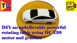 DIY an unbelievable powerful rotating table using DC 130 motor and gearbox