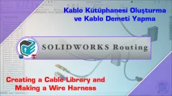 SOLIDWORKS Routing - Creating a Cable Library and Making a Wire Harness
