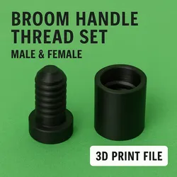 Broom Handle Thread Set 🧹 Male & Female 🧹 Fits Standard Broom Thread 🧹 STL + F3D