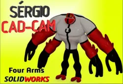 Four Arms BEN10 - Sérgio CAD CAM