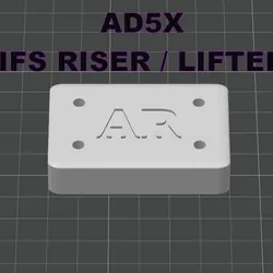 Flashforge Adventurer AD5X IFS RISER / LIFTER