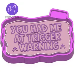 You Had Me At Trigger Warning Freshie STL Mold Housing
