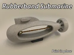 Rubberband Submarine - Print in place