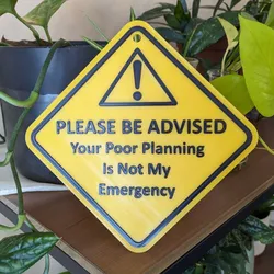 Your Poor Planning Is Not My Emergency Sign