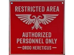 Restriced Area Authorized Personnel only - Ordo Hereticus -
