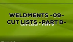 Weldments -09- Cut Lists - Part B