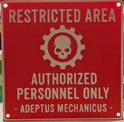 Restriced Area Authorized Personnel only - Adeptus Mechanicus -