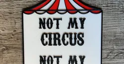 Not My Circus Not My Monkeys Sign