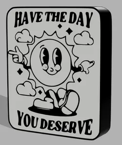 The Day You Deserve Sign V2