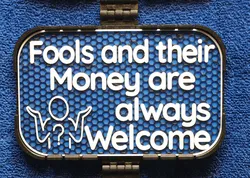 Fools and their Money sign
