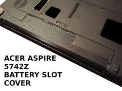 Acer Aspire 5742z battery slot cover