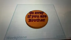 Go away if you are brother