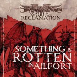 7. World of Reclamation - Something is Rotten IN Ailfort
