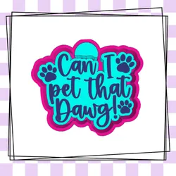 Can I Pet That Dawg Freshie STL