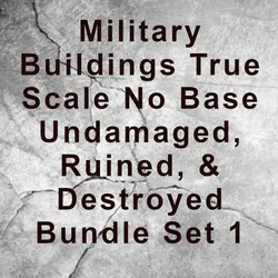 Military Buildings True Scale No Base, Undamaged, Ruined, & Destroyed Bundle Set