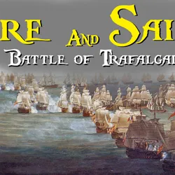 Fire and Sails: Battle of Trafalgar.