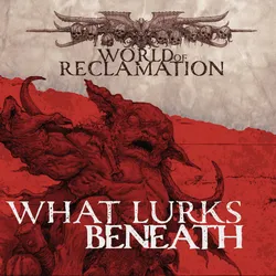 2. World of Reclamation - What Lurks Beneath