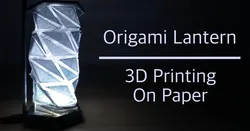 Origami Lantern: 3D Printing on Paper