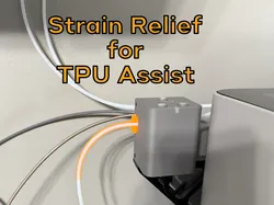 Strain Relief for TPU Assist - Free 3D Print Model