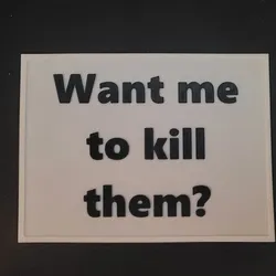 Want me to Kill them sign from waterboy movie