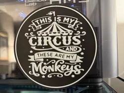 THIS IS MY CIRCUS THESE ARE MY MONKEYS - COASTER - Free 3D Print Model