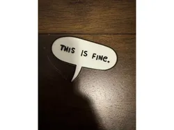 This is fine speech bubble remix